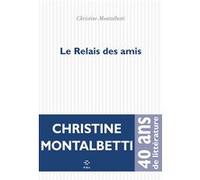 Le Relais des Amis Christine Montalbetti (Auteur)