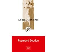 Le relativisme - Raymond Boudon - Que Sais-Je - Poche - Dictionnaire et encyclopédie