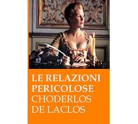 Le relazioni pericolose: (Les liaisons dangereuses)