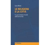 Le Religioni E La Città. La Governance Locale Della Diversità