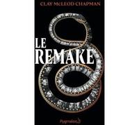 Le Remake Clay McLeod Chapman (Auteur), Thibaud Eliroff (Traduction)