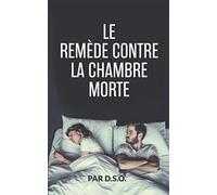 LE REMÈDE CONTRE LA CHAMBRE MORTE