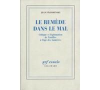 Le Remede Dans Le Mal - Critique Et Légitimation De L'artifice À L'âge Des Lumières