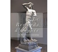 Le remords d'Orphée Des ombres chthoniennes à la raison poétique - Patrick Moulin - Librinova - broché - Essai