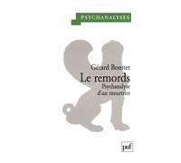 Le remords. Psychanalyse d'un meurtrier - Gérard Bonnet - Puf - broché - Essai