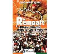 Le Rempart Attaque terroriste contre la Côte d'Ivoire - Hilaire Gomé Gnohité - L'harmattan - broché - Essai
