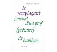 Le Remplaçant Journal d’un prof (précaire) de banlieue - Nedjib Sidi Moussa - L'echappee - broché - Essai
