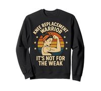 Le Remplacement du Genou n'est Pas pour Les Faibles Sweatshirt