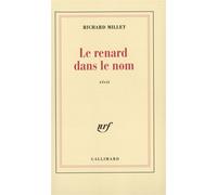 Le Renard dans le nom - Richard Millet - Gallimard - broché - Roman