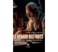 Le renard des frots Un évadé pas comme les autres... - Yann Erwan Bruno - Le Lys Bleu - broché - Témoignage