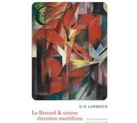 Le Renard et autres étreintes mortifères D. H. (David Herbert) Lawrence (Auteur), Patrick Reumaux (Traduction), Pierre Leyris (Traduction), Franz Marc (Illustration)