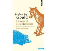 Le Renard et le Hérisson Pour réconcilier la science et les humanités - Stephen Jay Gould - Points - Poche - Essai