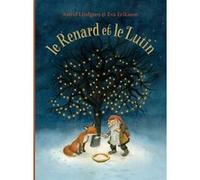 Le Renard et le Lutin Eva Eriksson (Illustration), Astrid Lindgren (Auteur), Alain Gnaedig (Traduction)