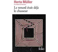 Le renard était déjà le chasseur Herta Müller (Auteur), Claire Oliveira (Traduction)