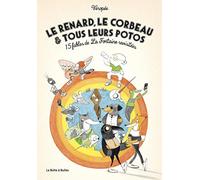 Le Renard, Le Corbeau Et Tous Leurs Potos - 15 Fables De La Fontaine Revisitées