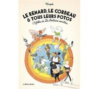 Le Renard, le Corbeau et tous leurs potos 15 fables de La Fontaine revisitées - Véropée - Boite A Bulles Pictavita - cartonné - Bande dessinée