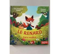 Le Renard Sans Malice / e.e. schmitt/f. guittard: Editions hachette jeunesse ** 2022 ** album cartonné * album pour les jeunes -