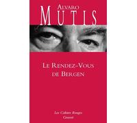 Le rendez-vous de Bergen - Alvaro Mutis - Grasset - broché - Roman