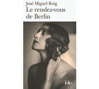 José Miguel Roig, trad. Marie-Pierre Bay – Le rendez-vous de Berlin – Roman – Poche
