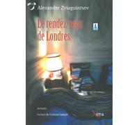 Le Rendez-Vous de Londres - Alexandre Zviaguintsev - Xenia - broché - Roman