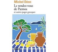 Le rendez-vous de Patmos et autres pages grecques Michel Déon (Auteur)