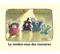 Le rendez-vous des monstres - Alex Sanders - Ecole Des Loisirs - relié - Album jeunesse dès 3 ans