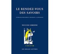 Le Rendez-Vous Des Savoirs - Littérature, Philosophie Et Diplomatie À La Renaissance