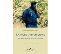 Le Rendez-Vous Du Destin - Mon Devoir De Policier Au Service De La Nation