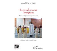Arnauld-Xavier Fagba – Le rendez-vous liturgique – Manuel de formation permanente – Broché