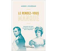 Le rendez-vous manqué – Germaine de Staël, une femme d'influence face à Napoléon