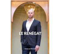 Le Renégat - Joram Van Klaveren : Du Christianisme à l’Islam à Une Époque de Terreur et de Sécularisation