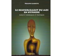 Le renforcement du moi en hypnose - Aspects théoriques et pratiques