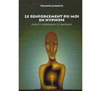 Le renforcement du moi en hypnose - Aspects théoriques et pratiques - Philippe Gardette - Satas - broché - Essai