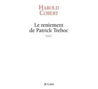 Le reniement de Patrick Treboc - Harold Cobert - Lattes - broché - Roman