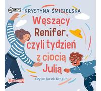 Le renne renifleur ou une semaine chez tante Julia - Krystyna Śmigielska (Hörbuch auf Polnisch)