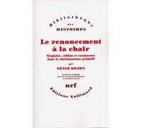 Le renoncement à la chair Peter Brown (Auteur), Pierre-Emmanuel Dauzat (Traduction), Christian Jacob (Traduction)