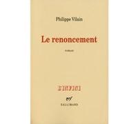 Le Renoncement Philippe Vilain (Auteur)