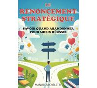 Le Renoncement Stratégique: Savoir Quand Abandonner pour Mieux Réussir