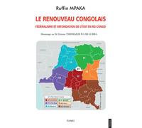 Le Renouveau Congolais. Fédéralisme et refondation de l'Etat en RD Congo. Hommage au Dr Etienne Tshisekedi Wa Mulumba - Ruffin Mpaka - Paari - Makitec Sarl - broché - Essai