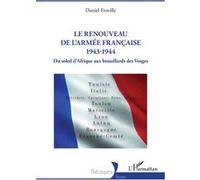 Le renouveau de l’armée française 1943-1944: Du soleil d’Afrique aux brouillards des Vosges