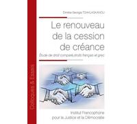 Le renouveau de la cession de créance Étude de droit comparé, droits français et grec - Dimitra-Georgia Tsiaklagkanou - Inst.francophone Pour La Justice Et Democratie - broché - Essai
