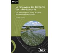 Le renouveau des territoires par la bioéconomie: Les ressources du vivant au coeur d'une nouvelle économie
