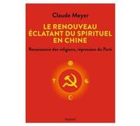 Le renouveau éclatant du spirituel en Chine Claude Meyer (Auteur)