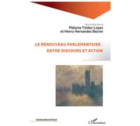 Le renouveau parlementaire : entre discours et action - Mélanie Tredez Lopez - L'harmattan - broché - Essai