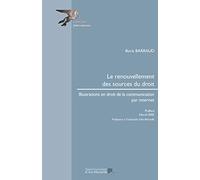 Le renouvellement des sources du droit - Illustrations en droit de la communication par internet