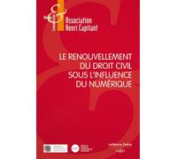 Le renouvellement du droit civil sous l'influence du numérique - Association Henri Capitant - Dalloz - broché - Etude