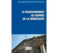 Le renseignement au service de la démocratie Jean-Marie Cotteret (Auteur), Eric Denécé (Auteur)