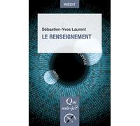 Le Renseignement - Sébastien-Yves Laurent - Que Sais-Je - Poche - Essai