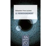 Le Renseignement - Sébastien-Yves Laurent - Que Sais-Je - Poche - Essai