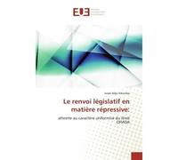 Le renvoi législatif en matière répressive: Atteinte au caractère uniformisé du droit OHADA - Israël Kikomba - Universitaires Europeennes - broché - Livre